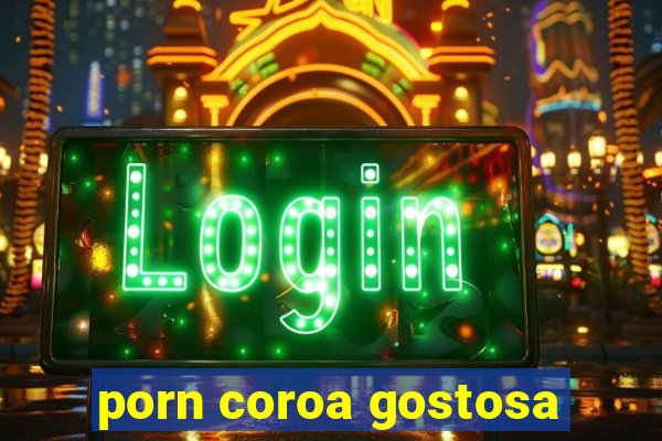 porn coroa gostosa